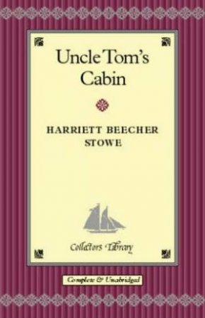 Uncle Tom's Cabin by Harriett Beecher Stowe