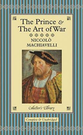 Collector's Library: The Prince And The Art Of War by Nicco Machiavelli