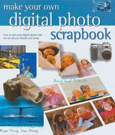 Make Your Own Digital Photo Scrapbook by Steve  Anzovin