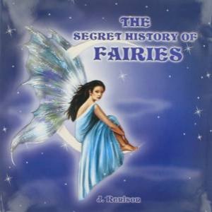 The Secret History Of Fairies by J Renison