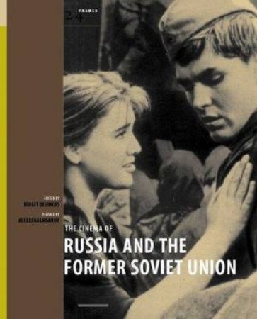 The Cinema Of Russia & Former Soviet Union by Birgit Beurners