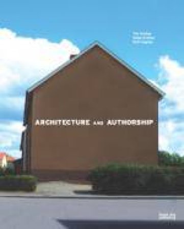 Architecture and Authorship by ANSTEY TIM