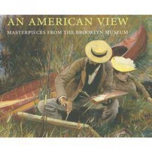 American View, An: Masterpieces of American Painting: the Brooklyn Musuem by CARBONE TERESA