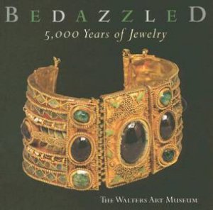 Bedazzled: 5,000 Years of Jewelry by ALBERSMEIER SABINE