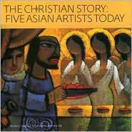 Christian Story, The: Five Asian Artists Today by VARIOUS