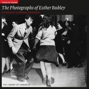 Photographs of Esther Bubley: Fields of Vision by GREENE MELISSA FAY