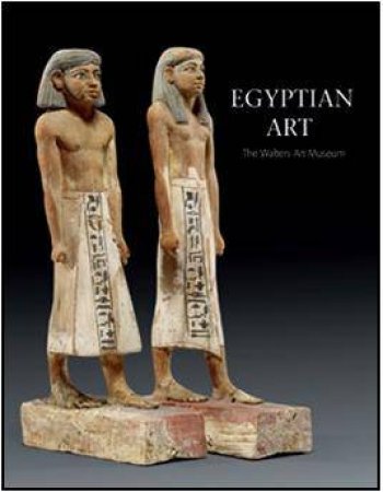 Egyptian Art : The Walters Art Museum by SEIDEL MATTHIAS