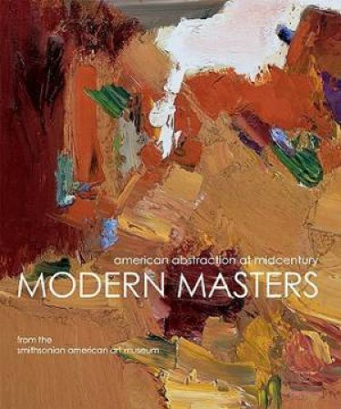 Modern Masters: American Abstraction at Midcentury by MECKLENBURG VIRGINIA