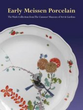 Early Meissen Porcelain the Wark Collection from the Cummer Museum of Art  Gardens