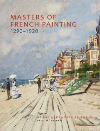 Masters of French Painting 1290-1920 by ZAFRAN ERIC