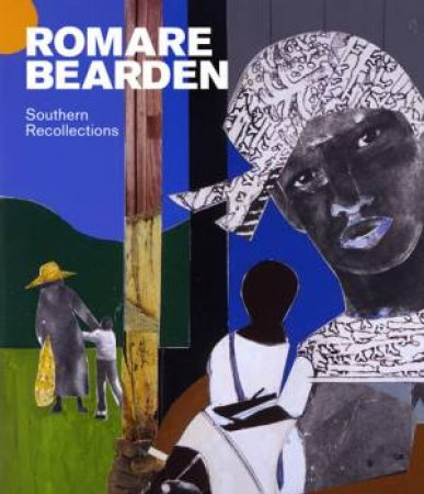 Romare Bearsen: Southern Recollections by EMERLING, GILMORE, KING-HAMMOND & HANZAL CORLETT