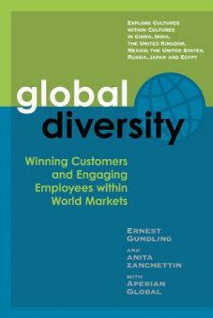 Global Diversity: Winning Customers And Engaging Employees Within World Markets by Ernie Gundling & Anita Zanchettin