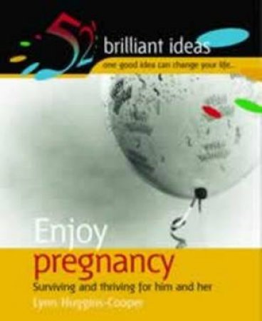 52 Brilliant Ideas: Blooming Pregnancy by Lynn Huggins-Cooper