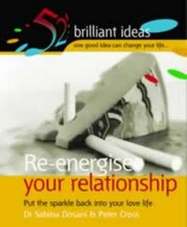 52 Brilliant Ideas: Re-Energise Your Relationship by Dr Sabina Dosani