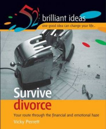 52 Brilliant Ideas: Survive Divorce by Vicky Perrett