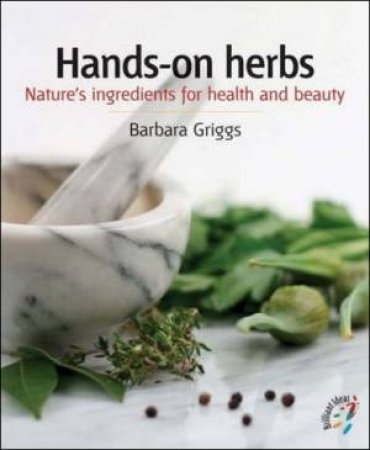 Hands-On Herbs by Barbara Griggs