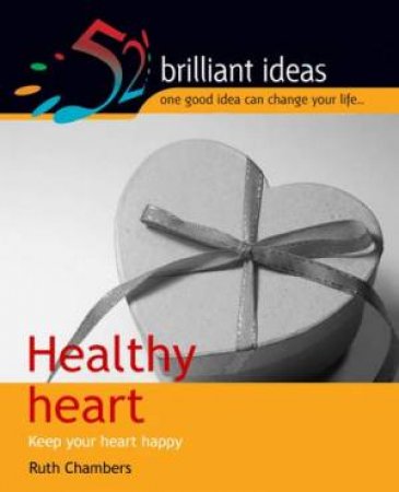 52 Brilliant Ideas: Healthy Heart by Ruth Chambers