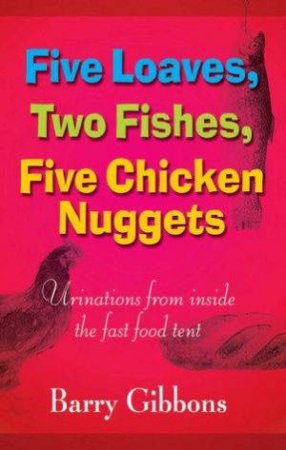 Five Loaves, Two Fishes, Five Chicken Nuggets by Barry Gibbons