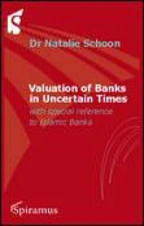 Valuation of Banks: With Special Attention to Islamic Banks by Natalie Schoon