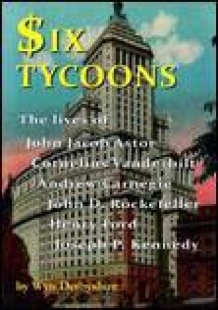 Six Tycoons by Wyn Derbyshire