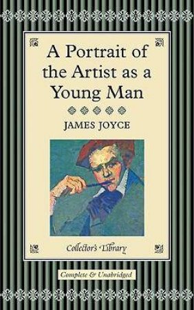 Collector's Library: A Portrait Of The Artist As A Young Man by James Joyce