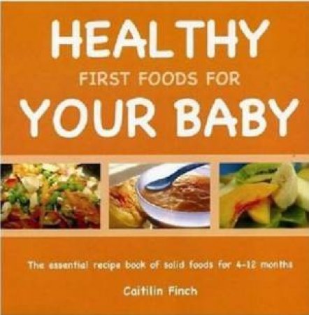 Healthy First Foods for Baby by CAITLIN FINCH