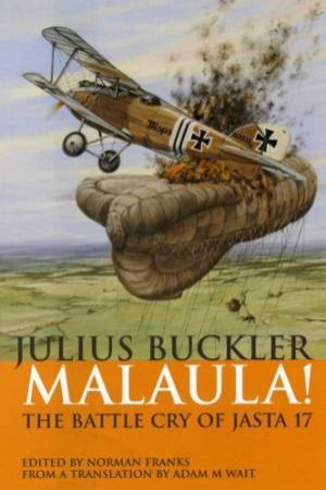 Malaula! The Battle Cry of Jasta 17 by JULIUS BUCKLER