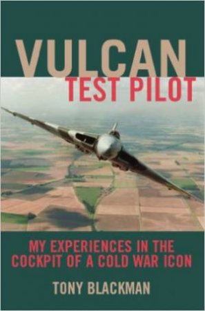 Vulcan Test Pilot by TONY BLACKMAN