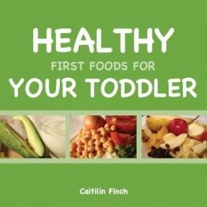 Healthy First Foods for Toddler by CAITLIN FINCH