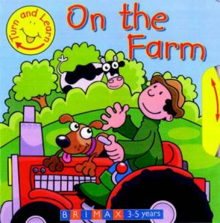 Turn & Learn: On The Farm by Lynne Gibbs & Jim Peacock