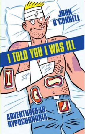 I Told You I Was Ill by John O'Connell