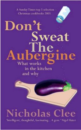 Don't Sweat The Aubergine by Nicholas Clee