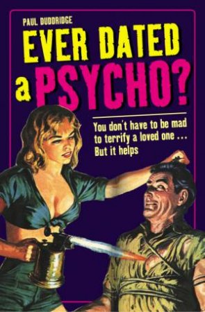 Ever Dated A Psycho? by Paul Duddridge