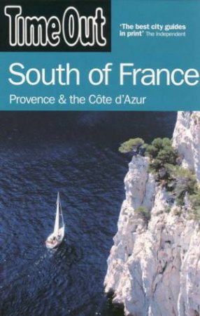 Time Out: South Of France: Provence and The Cote d'Azur, 3rd Ed by Time Out