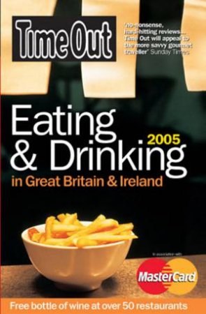 Time Out: Eating & Drinking In Great Britain & Ireland 2005 - 2 Ed by Time Out