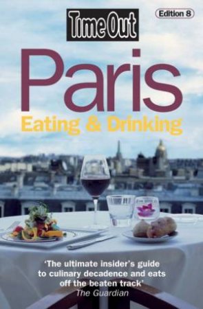 Time Out: Paris Eating And Drinking by Time Out