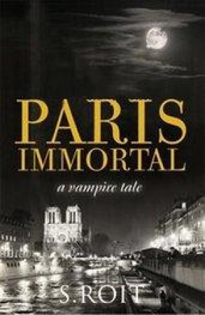 Paris Immortal by Sherry Roit