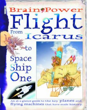 Brainpower Flight: From Icarus To Space Ship One by Penny Clarke