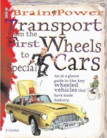 Brainpower Transport: From The First Wheels To Special Cars by Penny Clark