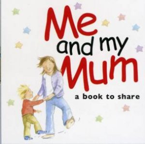 Me And My Mum: A Book To Share by Helen Exley