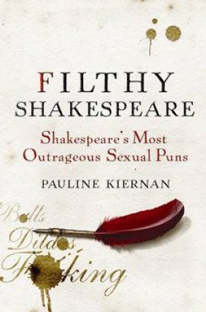 Filthy Shakespeare by Pauline Kiernan