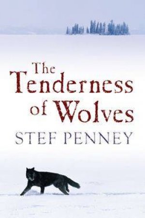 The Tenderness Of Wolves by Stef Penney