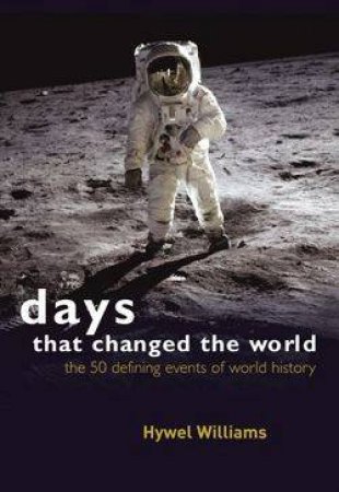 Days That Changed The World by Hwyel Williams