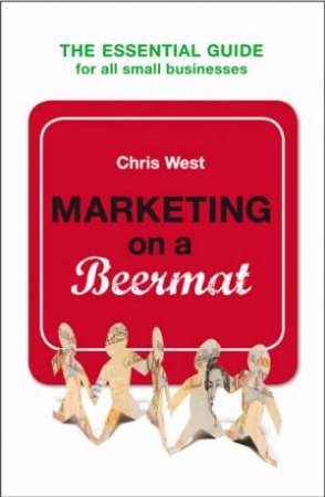 Marketing On A Beermat by Chris West