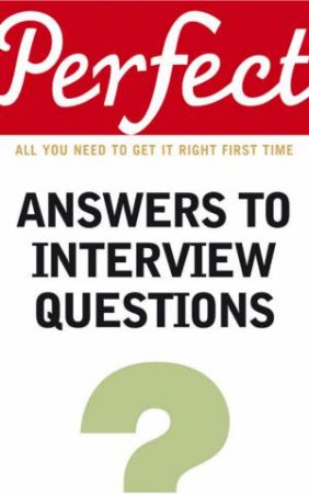 Perfect Answers to Interview Questions by Max Eggert