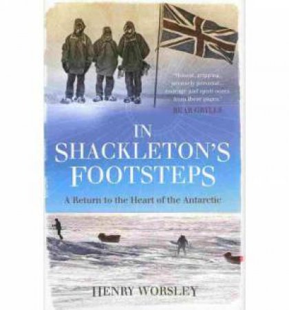 In Shackleton's Footsteps by Henry Worsley