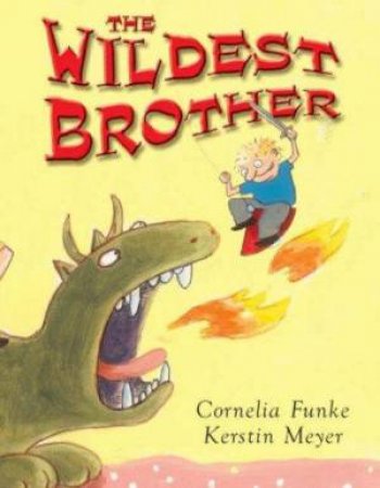 The Wildest Brother by Cornelia Funke