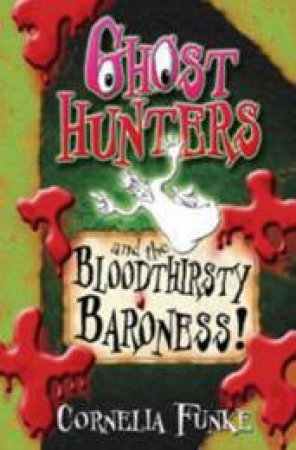 Ghosthunters And The Bloodthirsty Baroness by Cornelia Funke