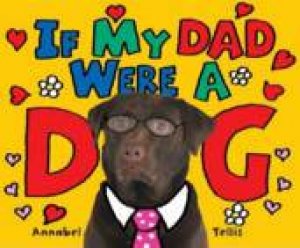 If My Dad Were a Dog by Annabel Tellis