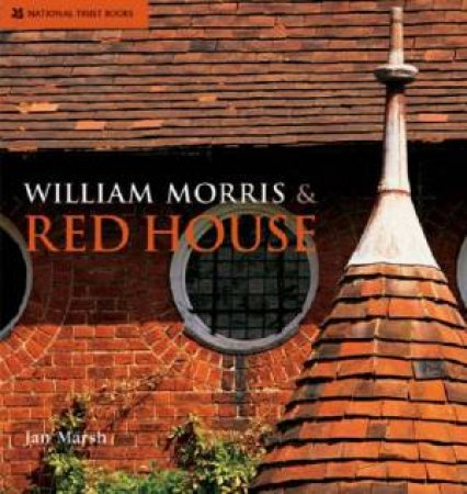 William Morris & Red House by Jan Marsh